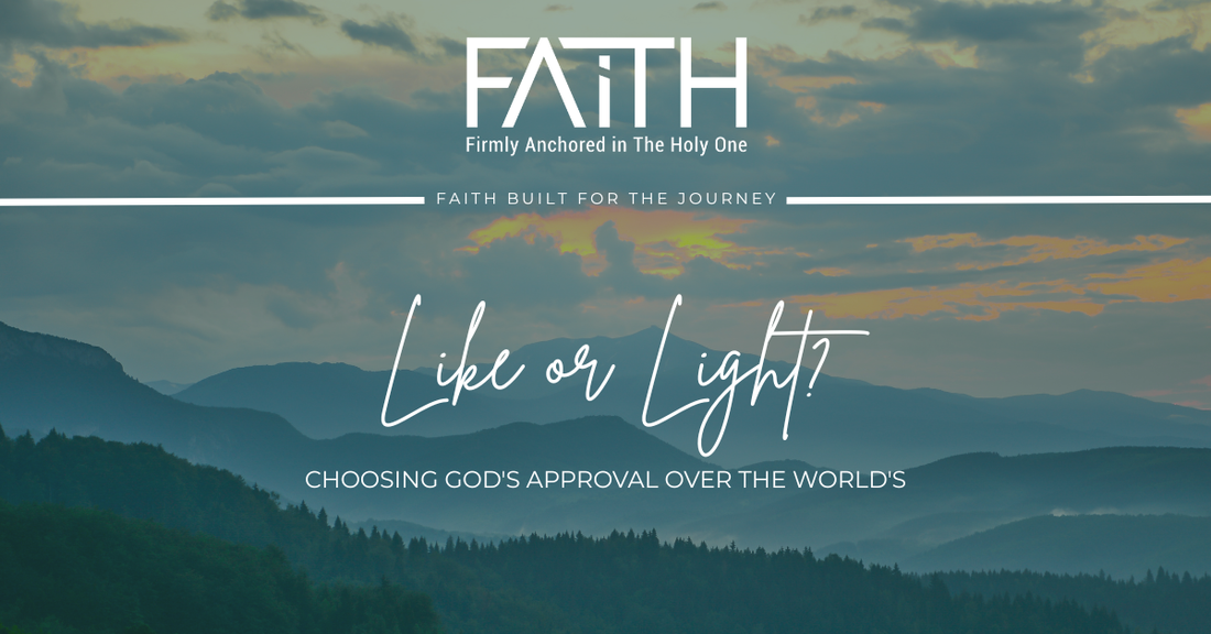 Liked or Light? | Choosing God's Approval Over the World's
