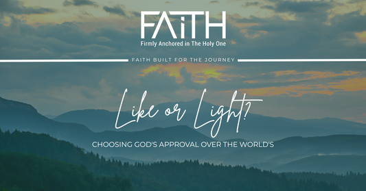 Liked or Light? | Choosing God's Approval Over the World's