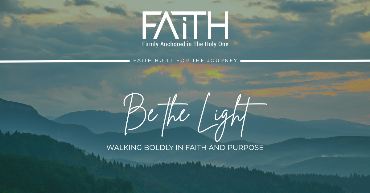 Be the Light | Walking Boldly in Faith and Purpose