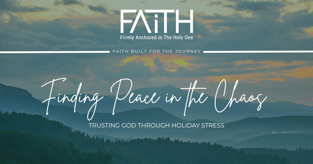 Finding Peace in the Chaos | Trusting God Through Holiday Stress